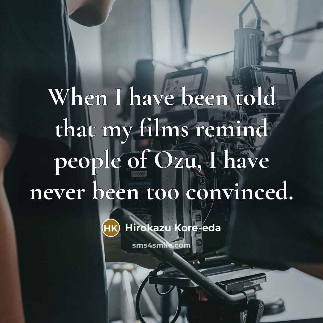 “When I have been told that my films remind people…” quote by Hirokazu Kore-eda