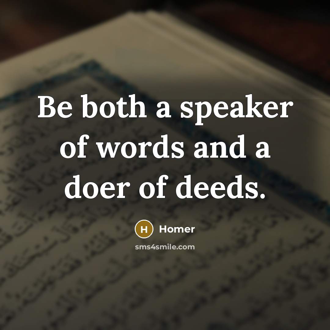 “Be both a speaker of words and a doer of…” quote by Homer