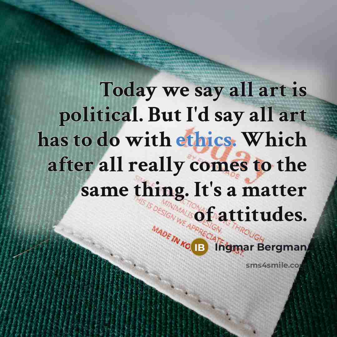 “Today we say all art is political. But I'd say…” quote by Ingmar Bergman