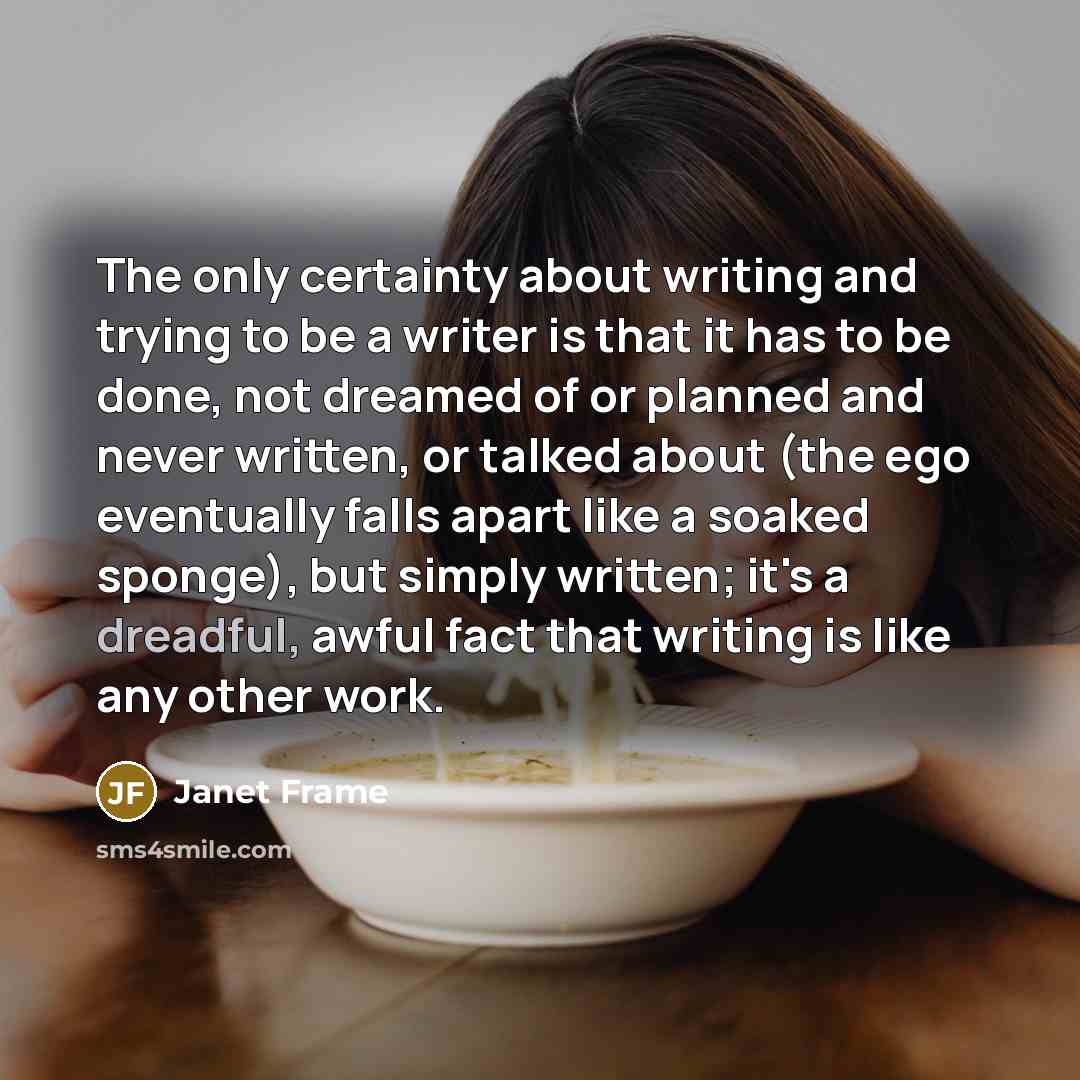 “The only certainty about writing and trying to be a…” quote by Janet Frame