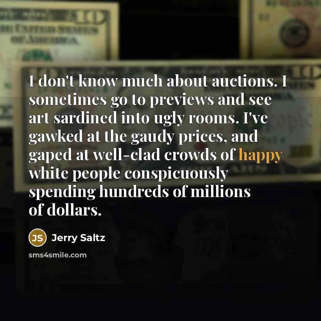 “I don't know much about auctions. I sometimes go to…” quote by Jerry Saltz