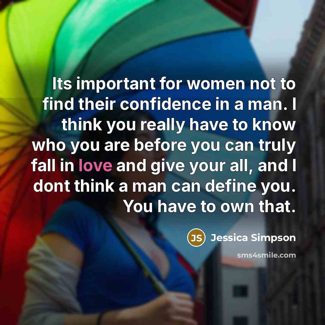 “Its important for women not to find their confidence in…” quote by Jessica Simpson