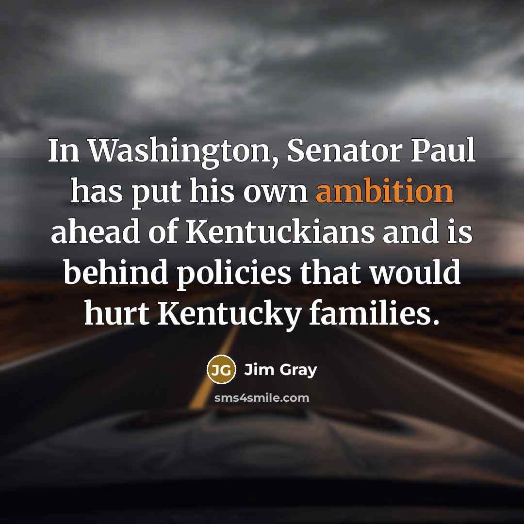 “In Washington, Senator Paul has put his own ambition ahead…” quote by Jim Gray