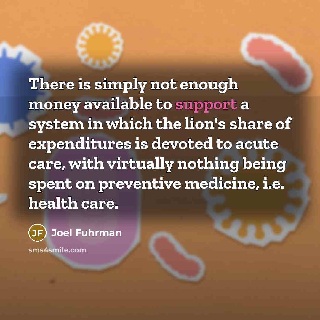 “There is simply not enough money available to support a…” quote by Joel Fuhrman