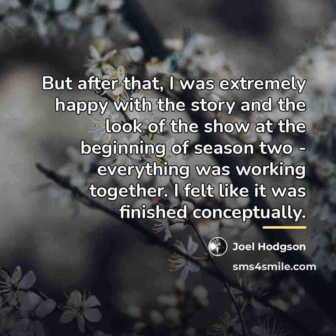 “But after that, I was extremely happy with the story…” quote by Joel Hodgson