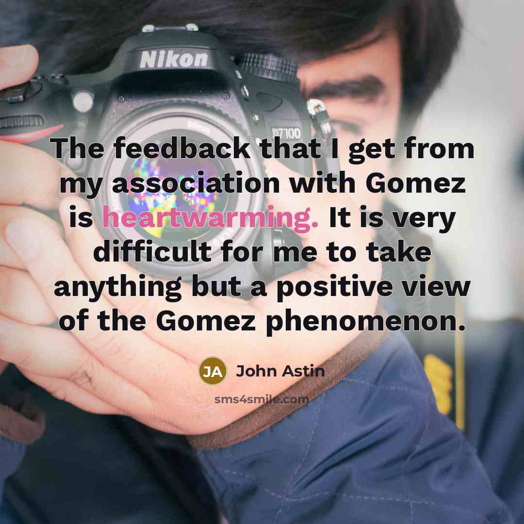 “The feedback that I get from my association with Gomez…” quote by John Astin