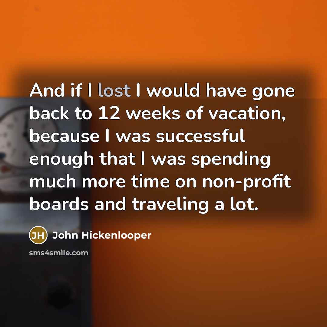 “And if I lost I would have gone back to…” quote by John Hickenlooper