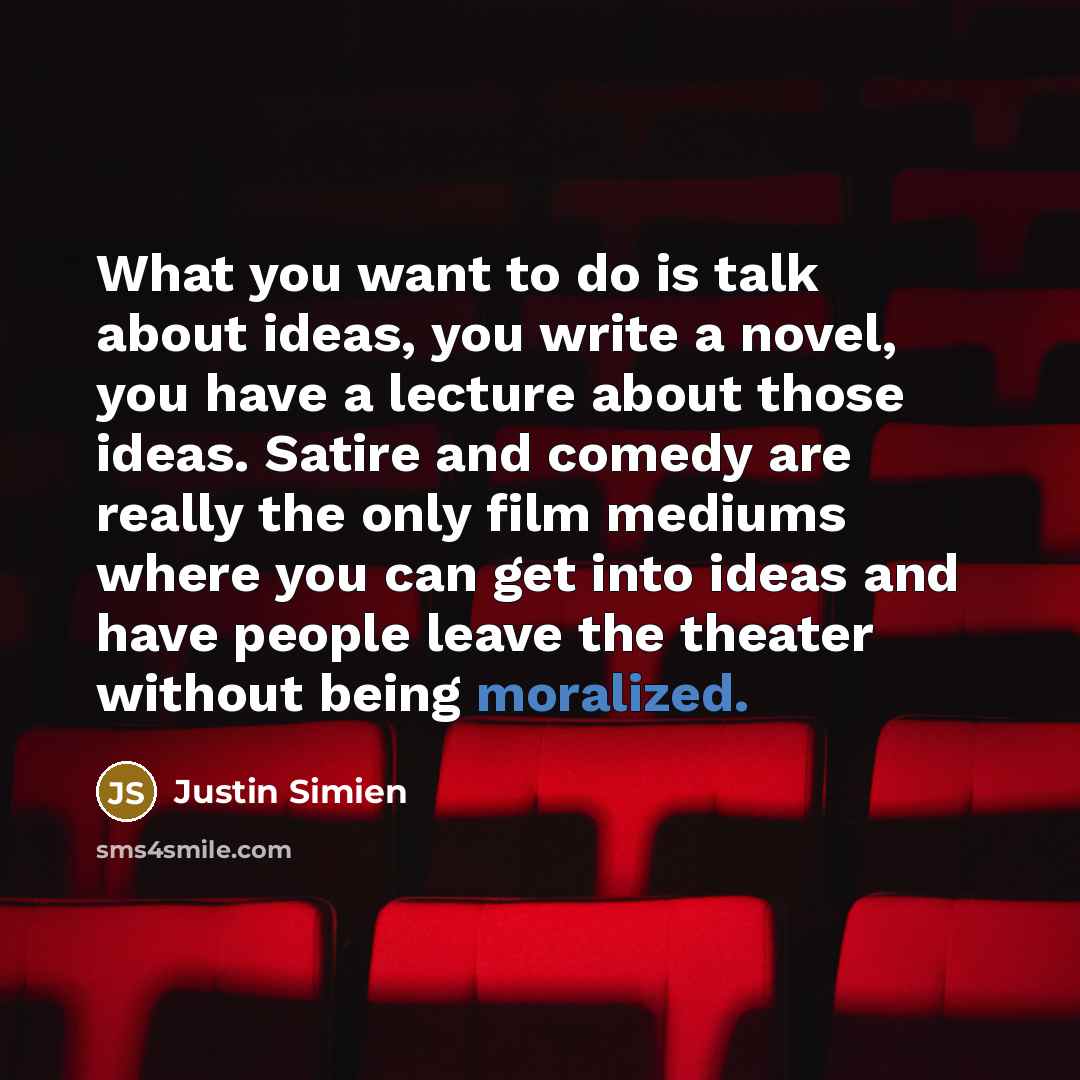 “What you want to do is talk about ideas, you…” quote by Justin Simien