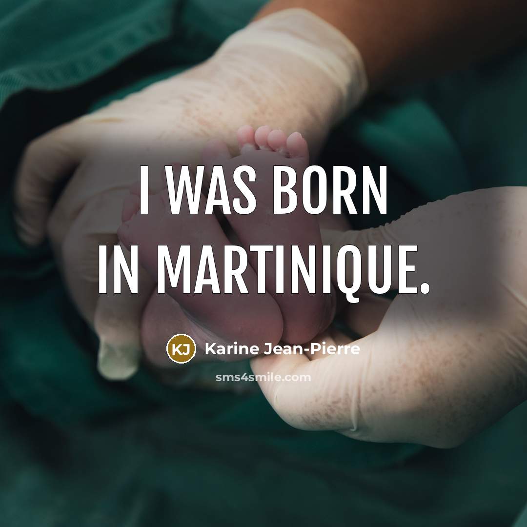 “I was born in Martinique.…” quote by Karine Jean-Pierre