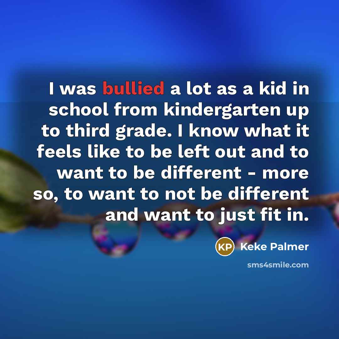 “I was bullied a lot as a kid in school…” quote by Keke Palmer
