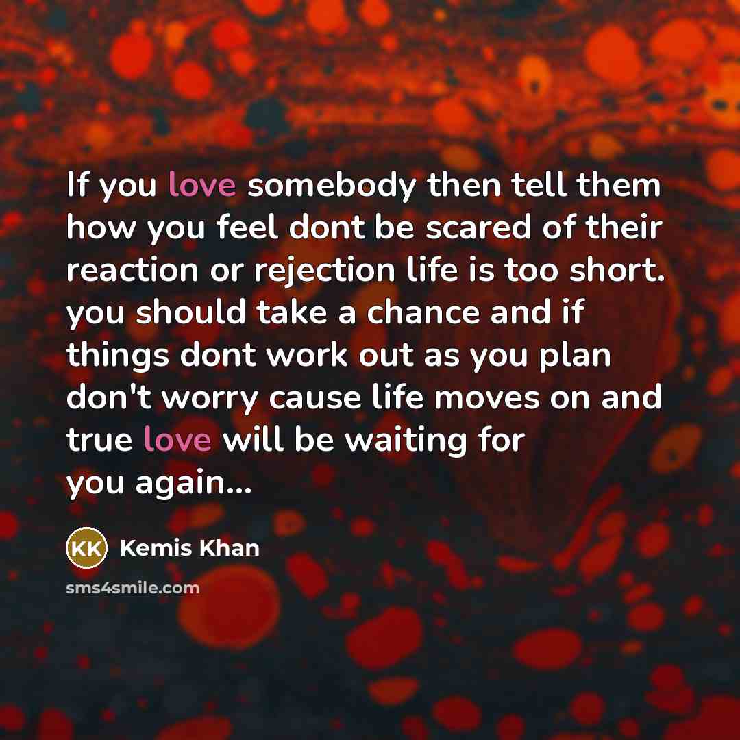 “If you love somebody then tell them how you feel…” quote by Kemis Khan