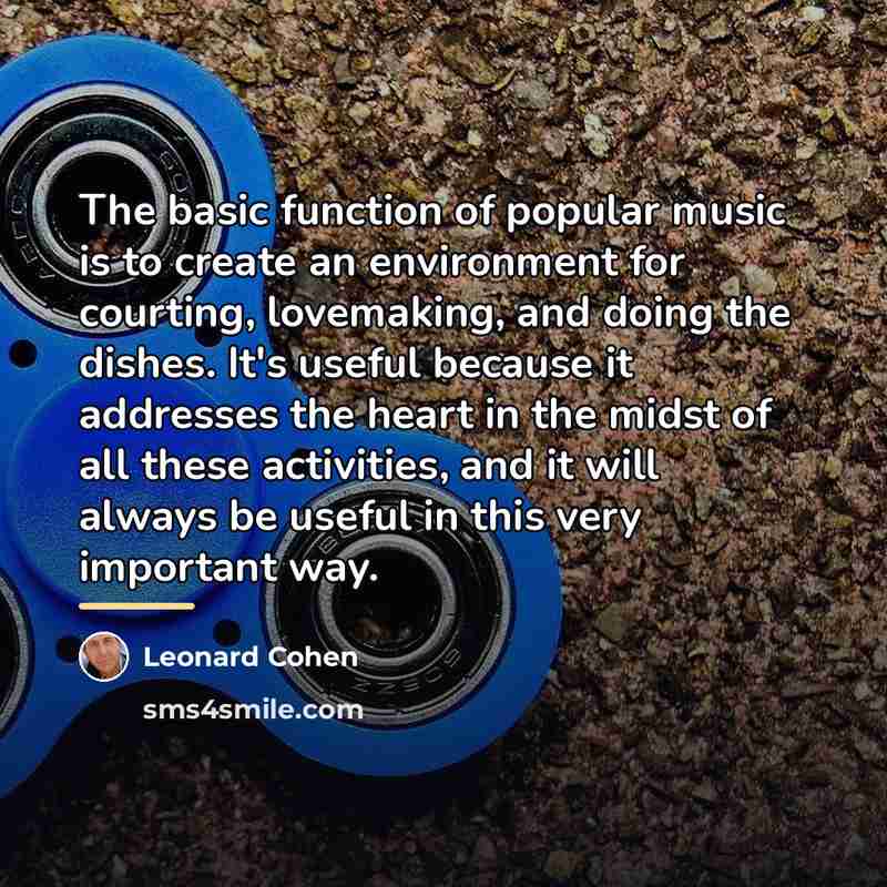 “The basic function of popular music is to create an…” quote by Leonard Cohen