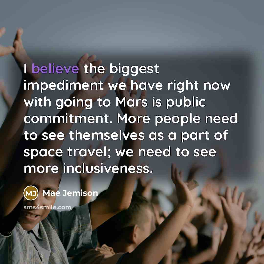 “I believe the biggest impediment we have right now with…” quote by Mae Jemison