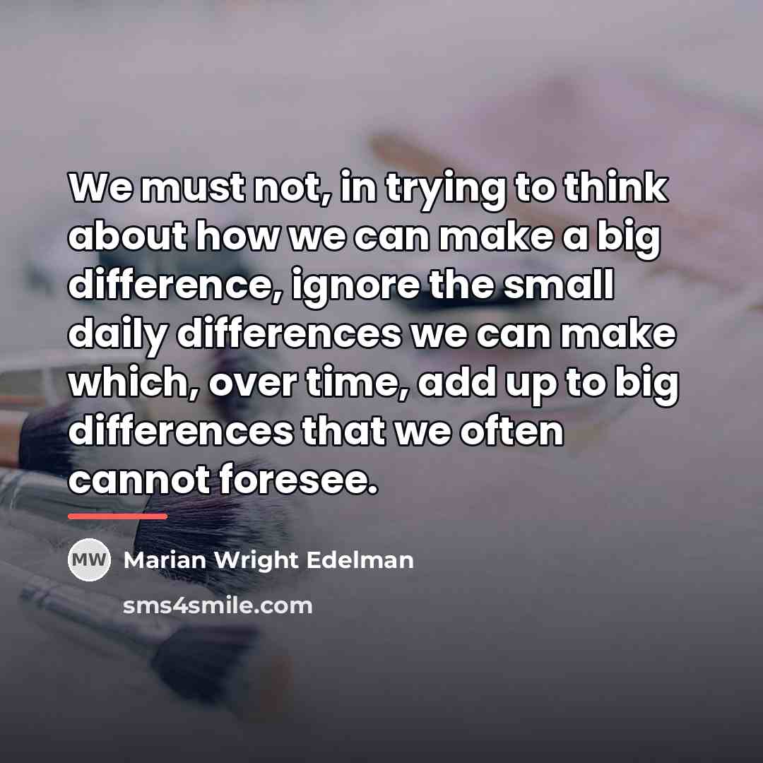 “We must not, in trying to think about how we…” quote by Marian Wright Edelman
