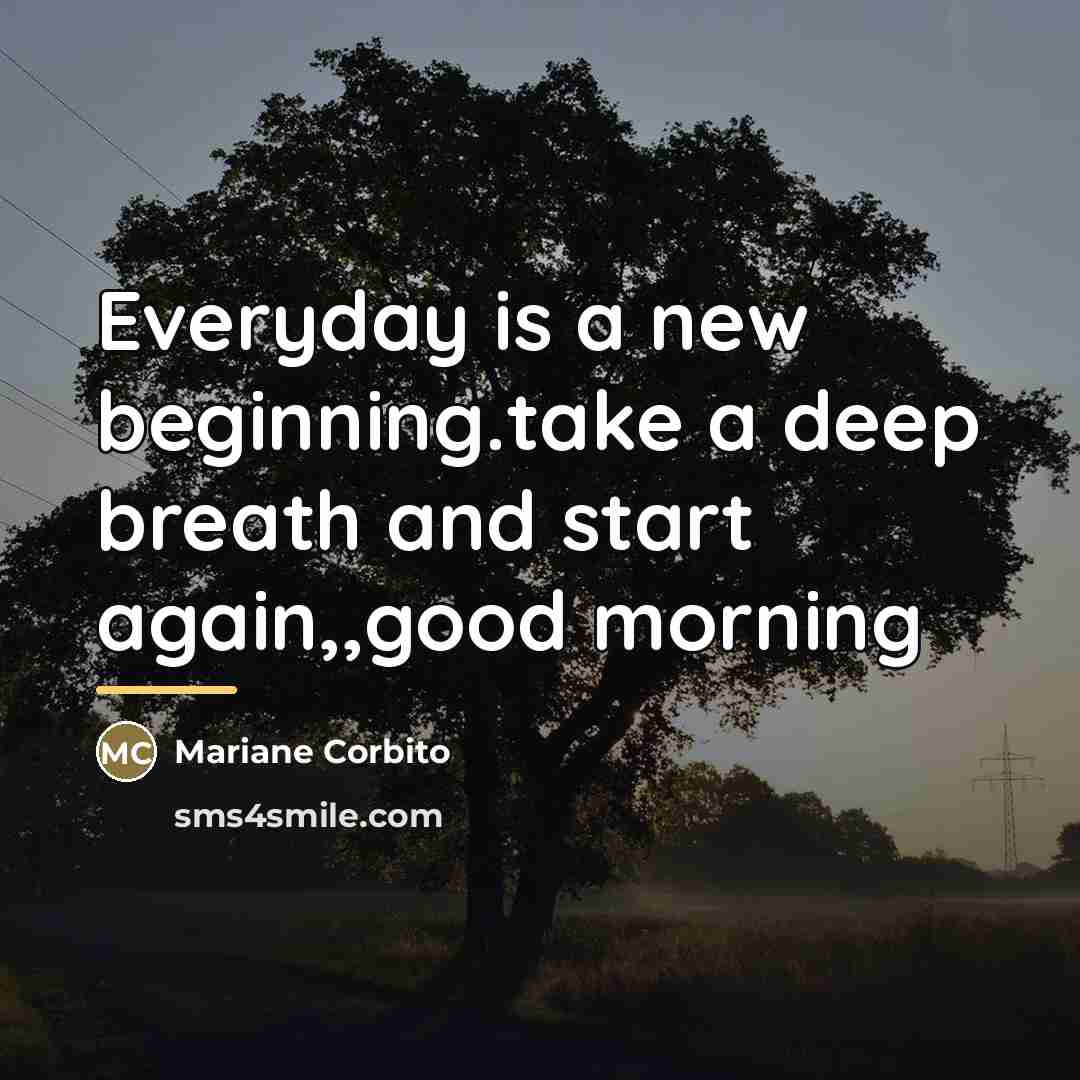 “Everyday is a new beginning.take a deep breath and start…” quote by Mariane Corbito