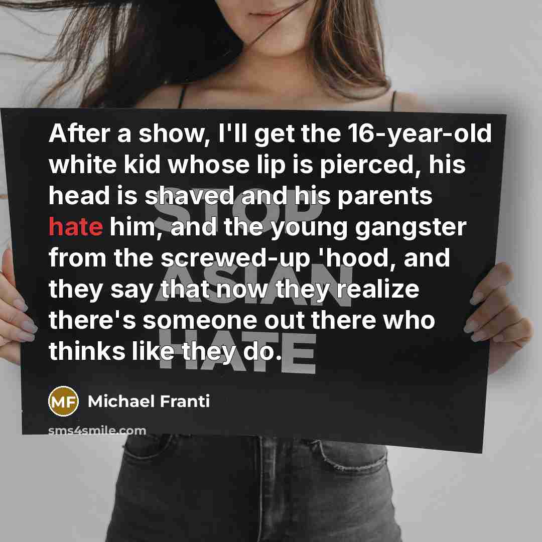 “After a show, I'll get the 16-year-old white kid whose…” quote by Michael Franti