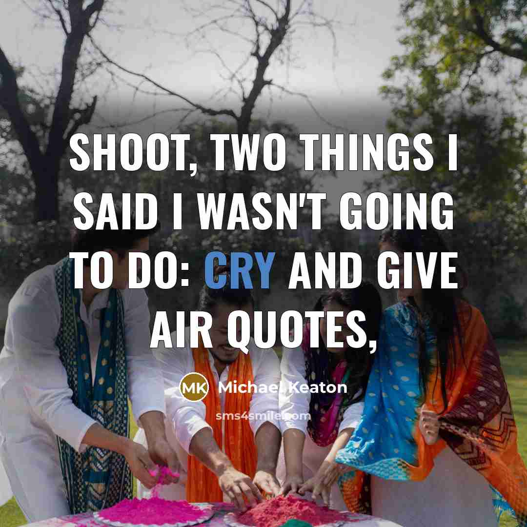 “Shoot, two things I said I wasn't going to do:…” quote by Michael Keaton