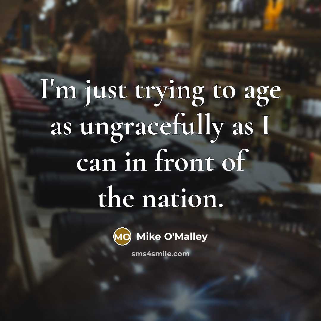 “I'm just trying to age as ungracefully as I can…” quote by Mike O'Malley