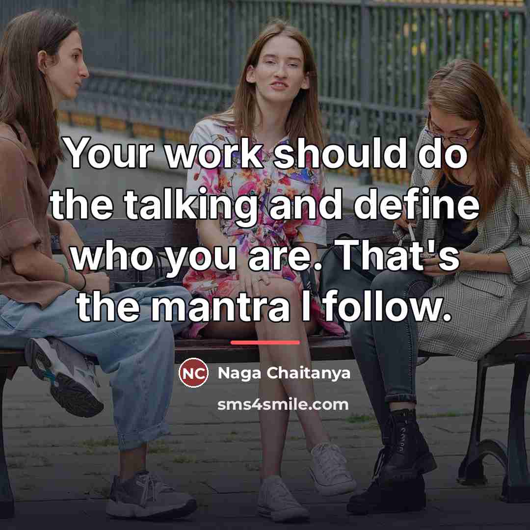“Your work should do the talking and define who you…” quote by Naga Chaitanya