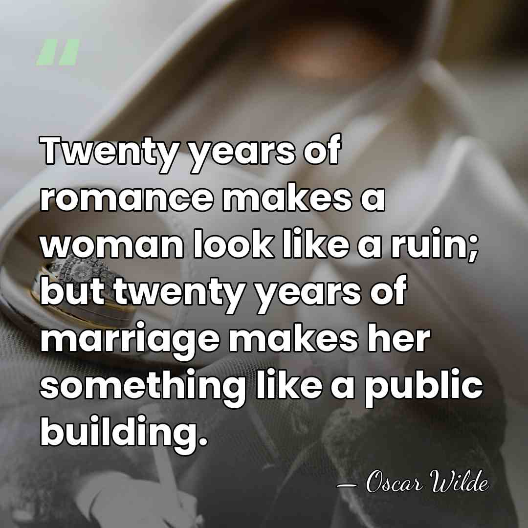 Twenty years of romance makes a woman look like a ruin; but&hellip; - Oscar Wilde