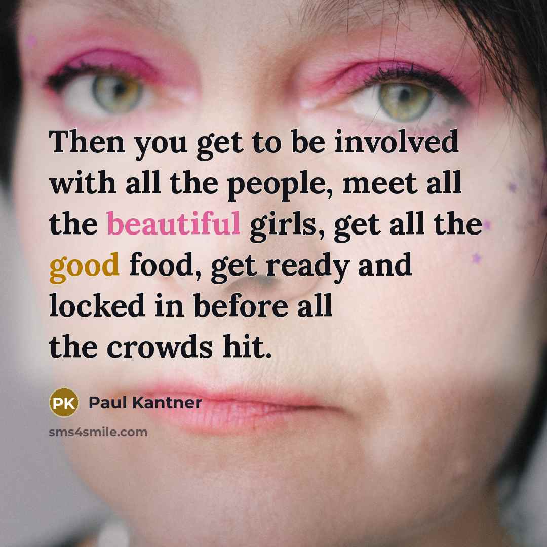 “Then you get to be involved with all the people,…” quote by Paul Kantner