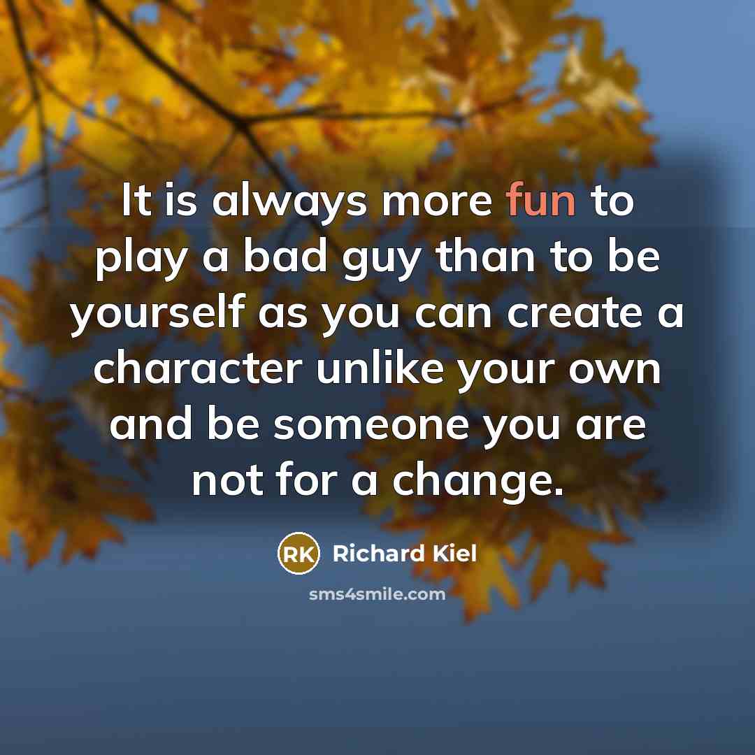 “It is always more fun to play a bad guy…” quote by Richard Kiel