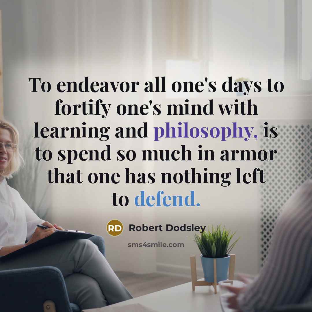 “To endeavor all one's days to fortify one's mind with…” quote by Robert Dodsley