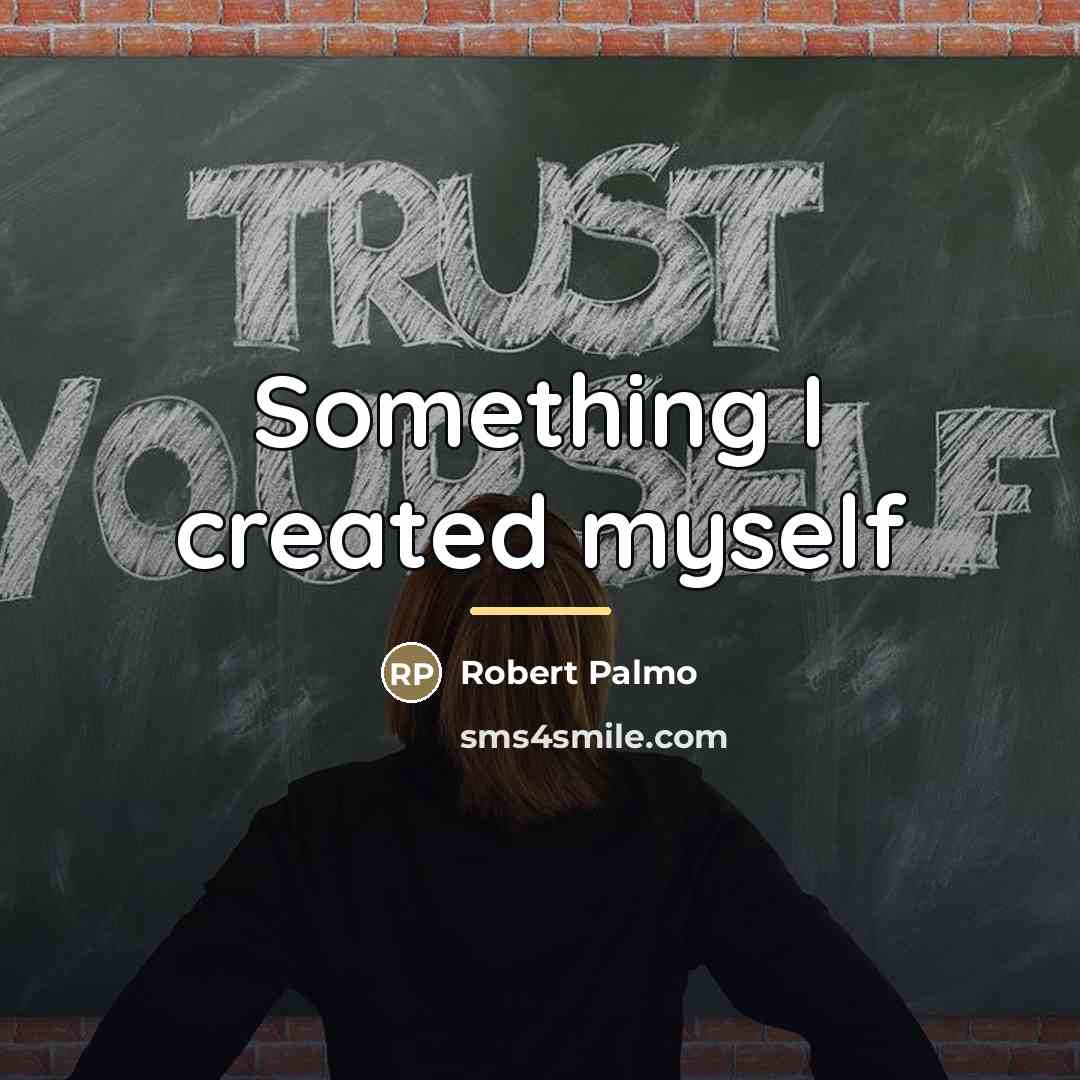 “Something I created myself…” quote by Robert Palmo