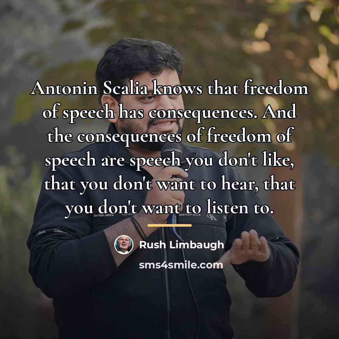 “Antonin Scalia knows that freedom of speech has consequences. And…” quote by Rush Limbaugh