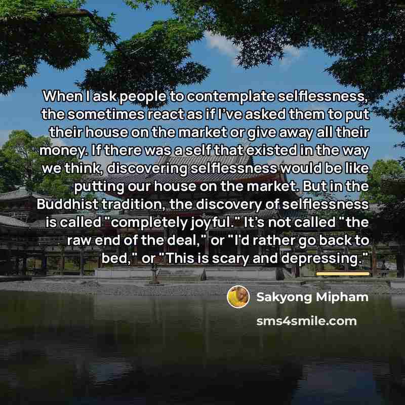 “When I ask people to contemplate selflessness, the sometimes react…” quote by Sakyong Mipham