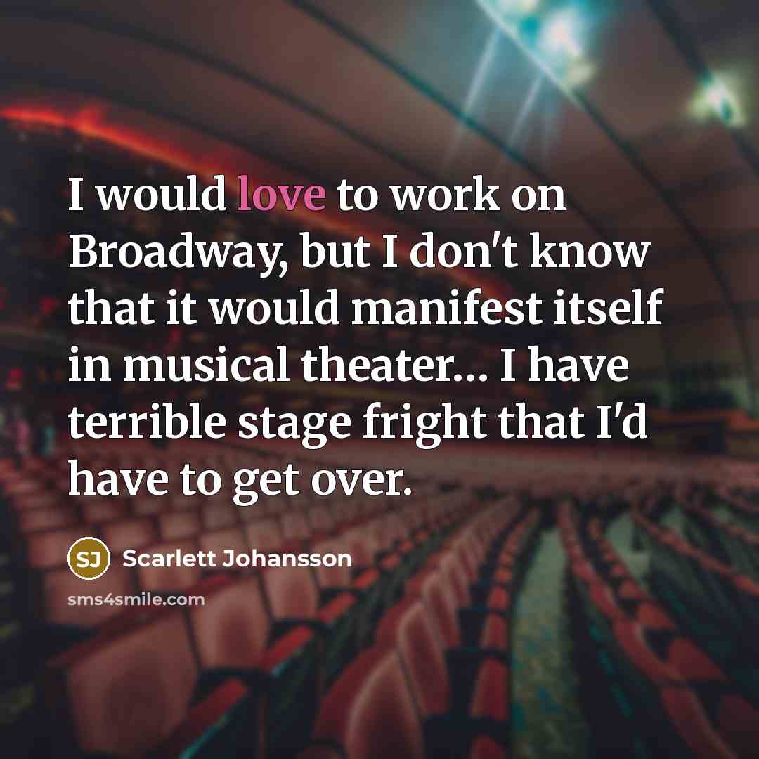 “I would love to work on Broadway, but I don't…” quote by Scarlett Johansson