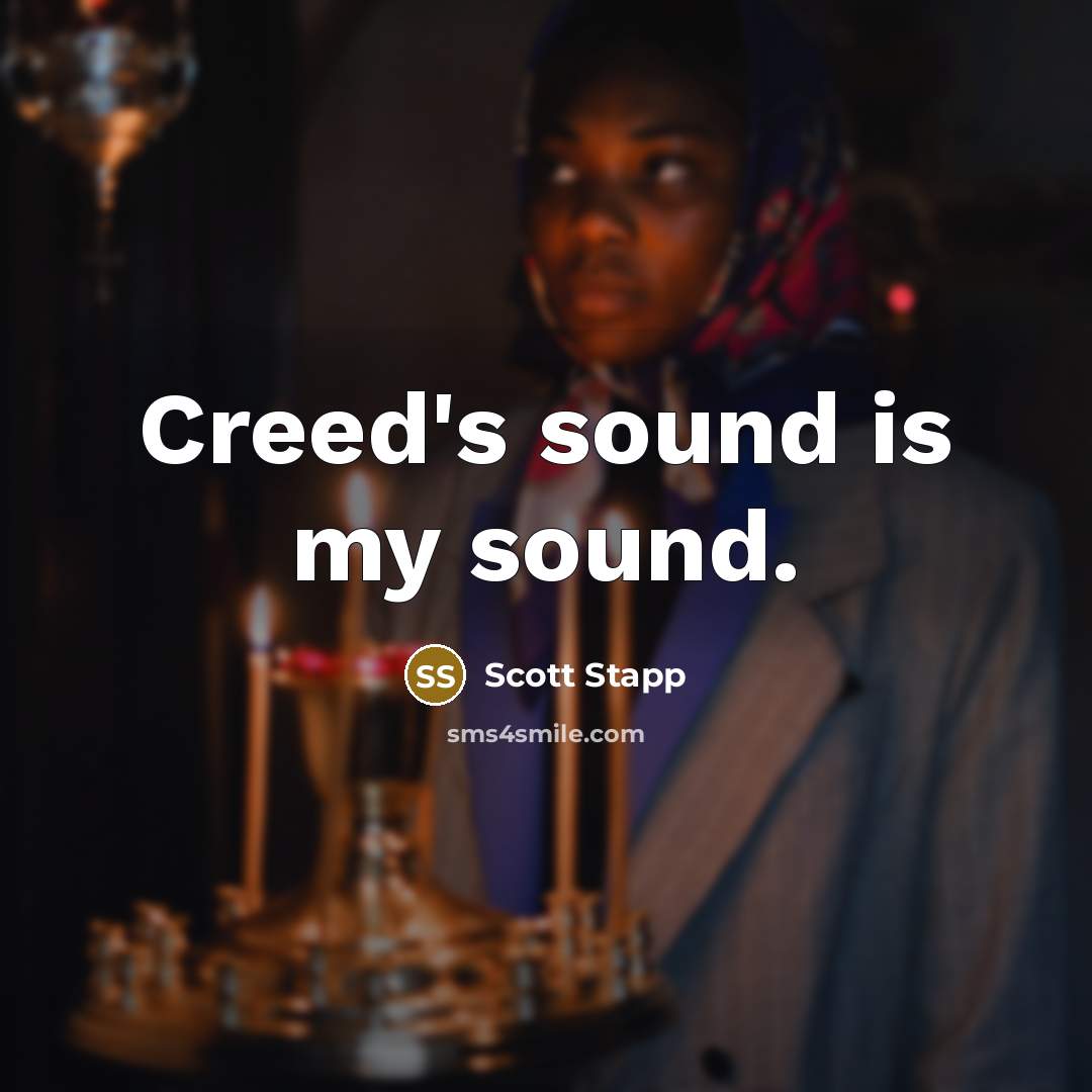 “Creed's sound is my sound.” quote by Scott Stapp