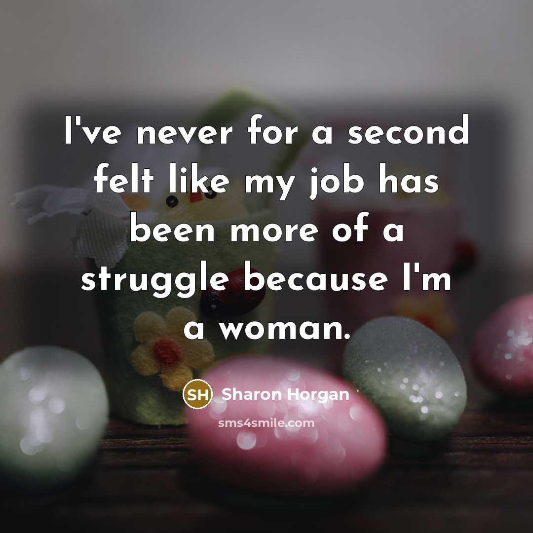 “I've never for a second felt like my job has…” quote by Sharon Horgan