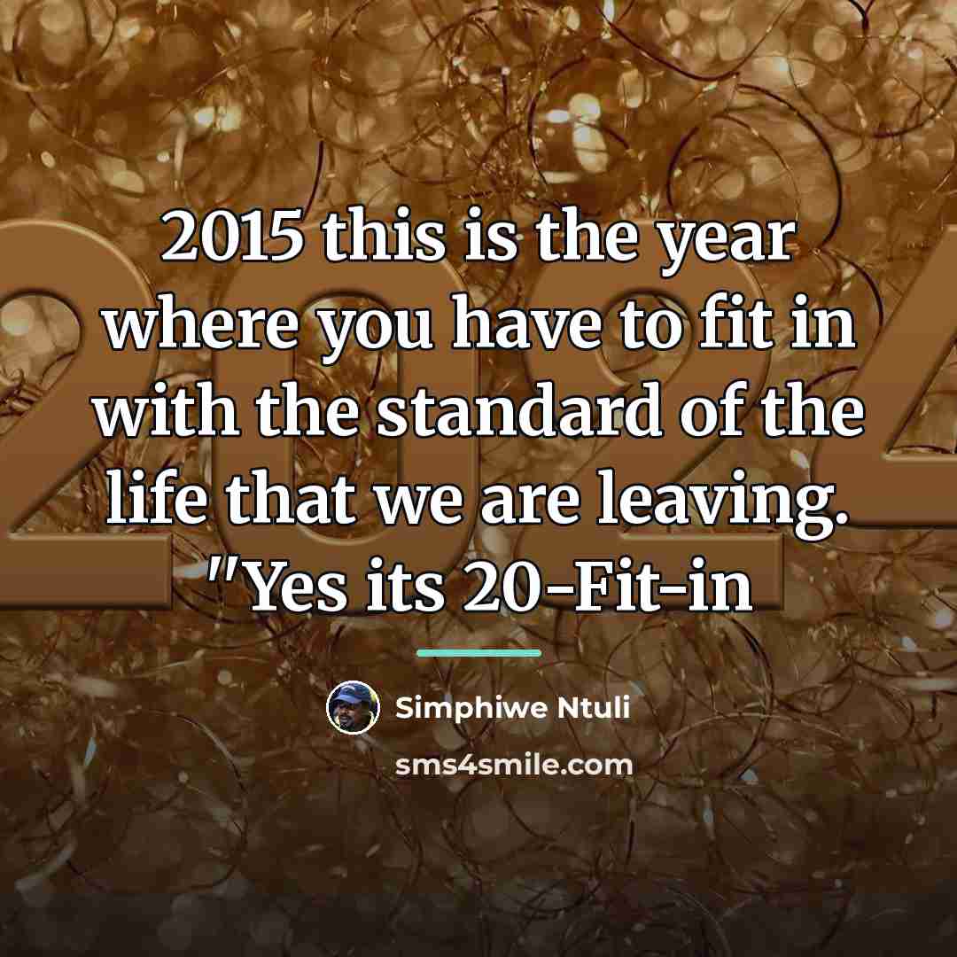“2015 this is the year where you have to fit…” quote by Simphiwe Ntuli