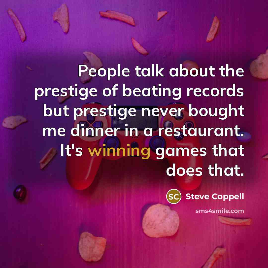 “People talk about the prestige of beating records but prestige…” quote by Steve Coppell