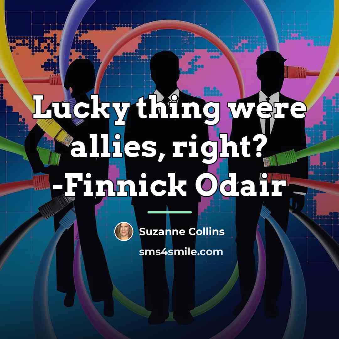 “Lucky thing were allies, right? -Finnick Odair…” quote by Suzanne Collins