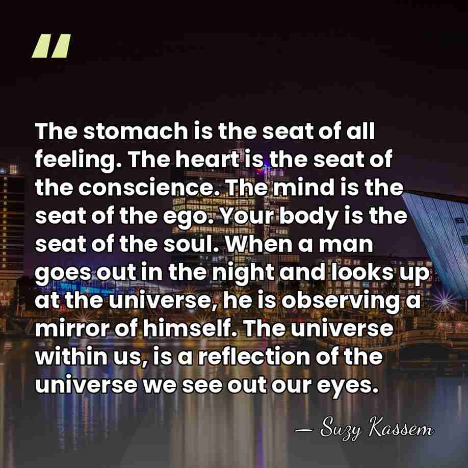 The stomach is the seat of all feeling. The heart is the&hellip; - Suzy Kassem
