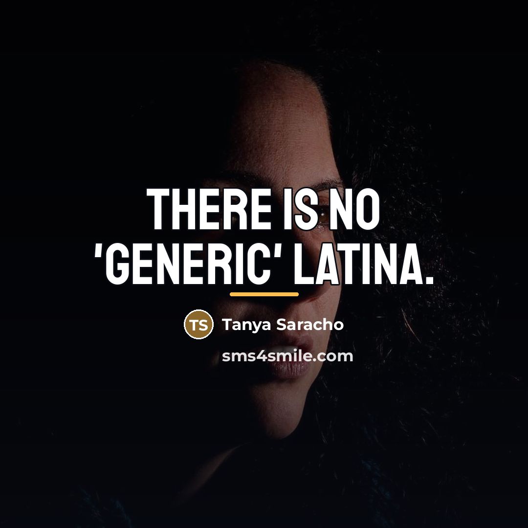 “There is no 'generic' Latina.…” quote by Tanya Saracho