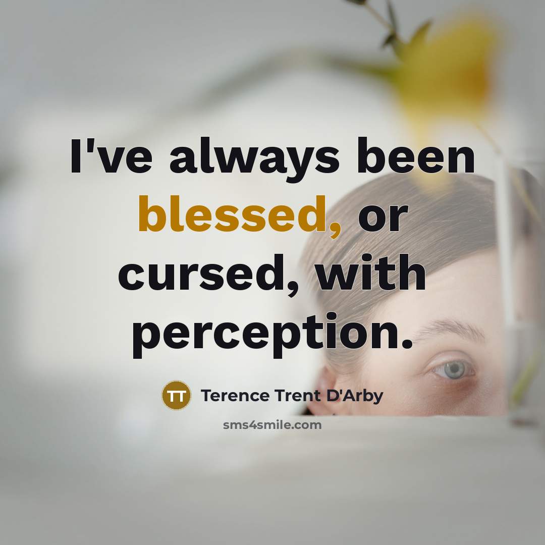 “I've always been blessed, or cursed, with perception.…” quote by Terence Trent D'Arby