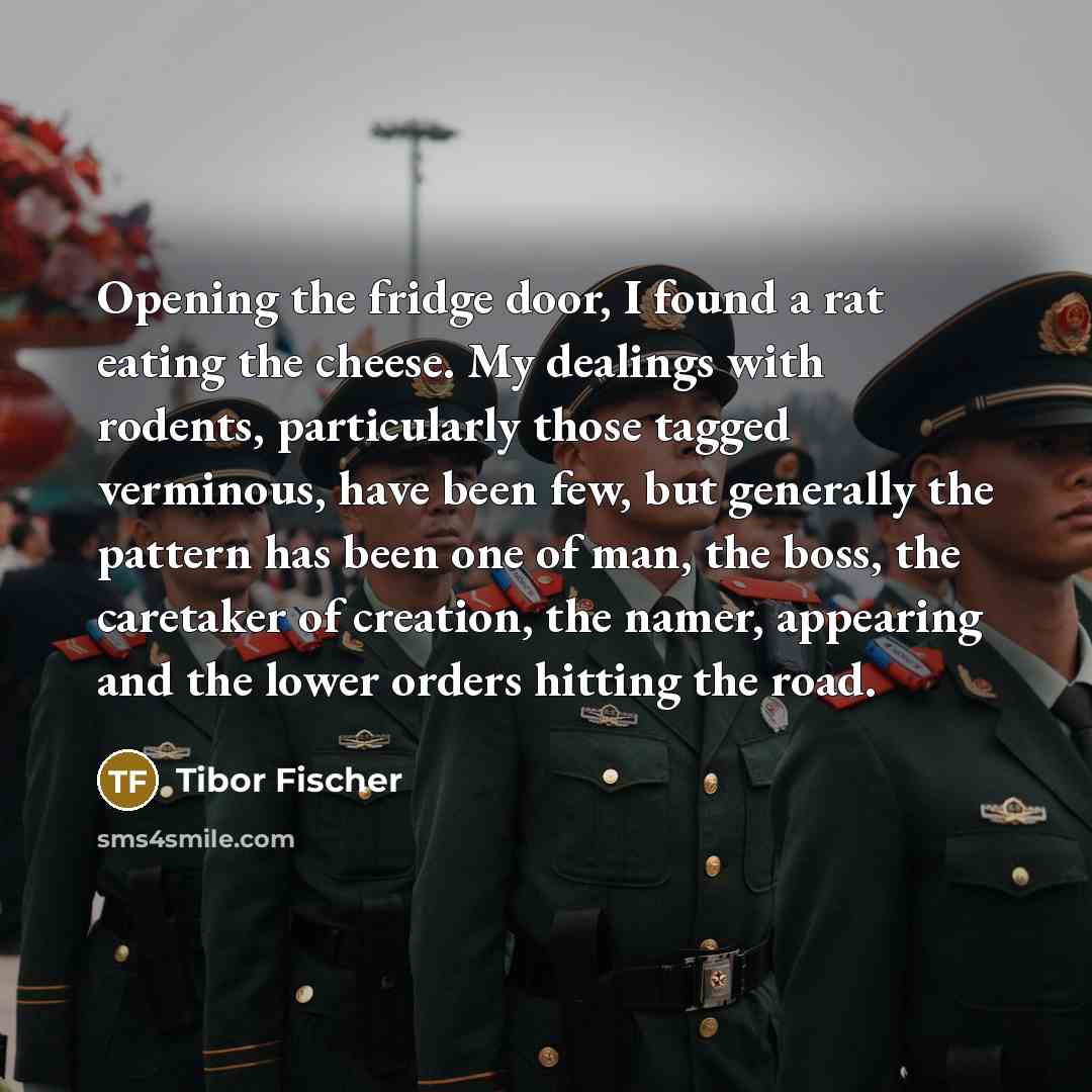 “Opening the fridge door, I found a rat eating the…” quote by Tibor Fischer