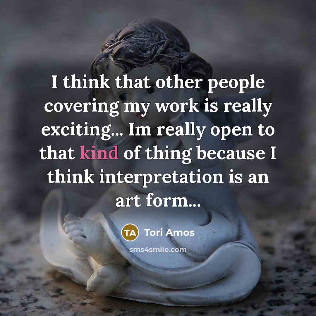 “I think that other people covering my work is really…” quote by Tori Amos