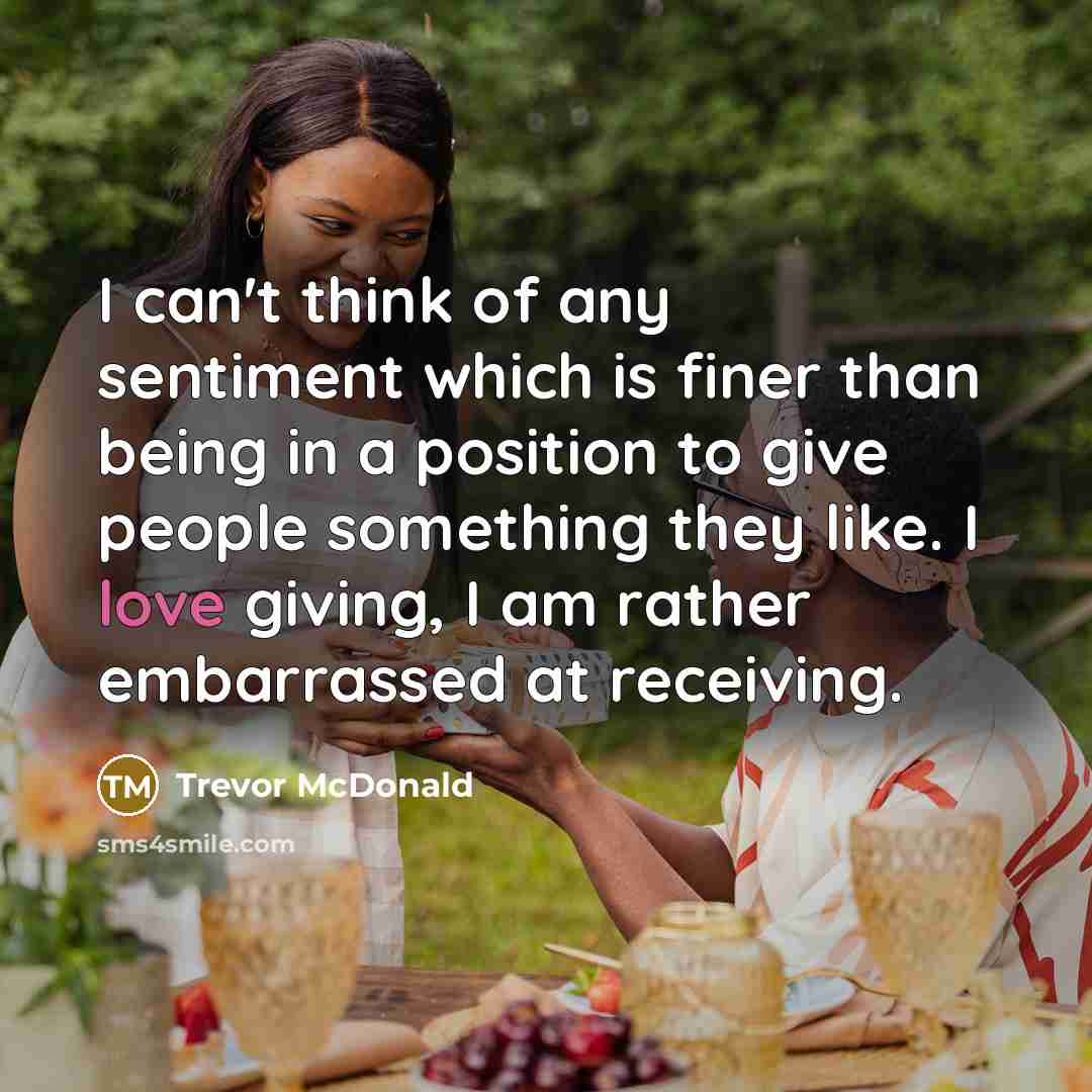 “I can't think of any sentiment which is finer than…” quote by Trevor McDonald