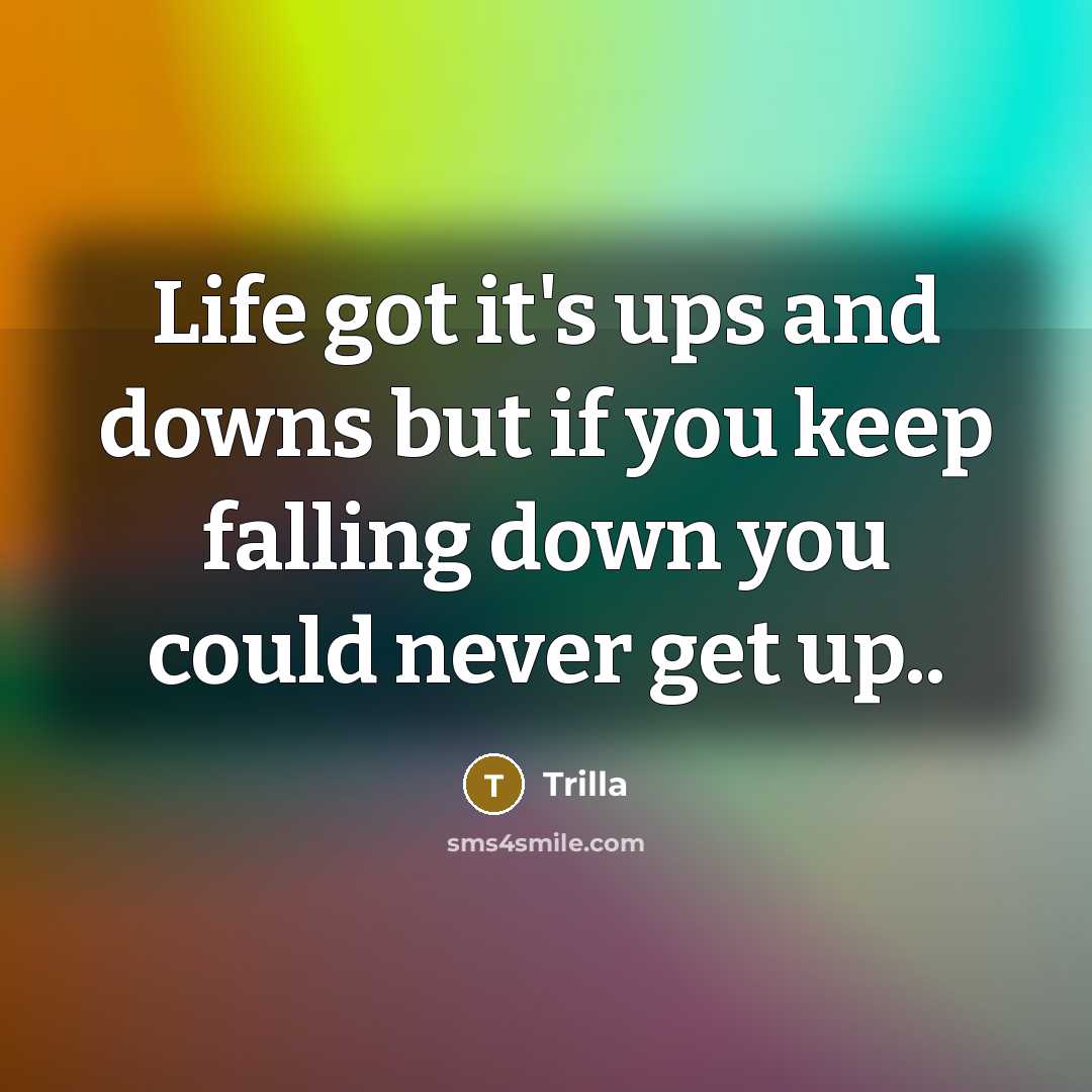 “Life got it's ups and downs but if you keep…” quote by Trilla
