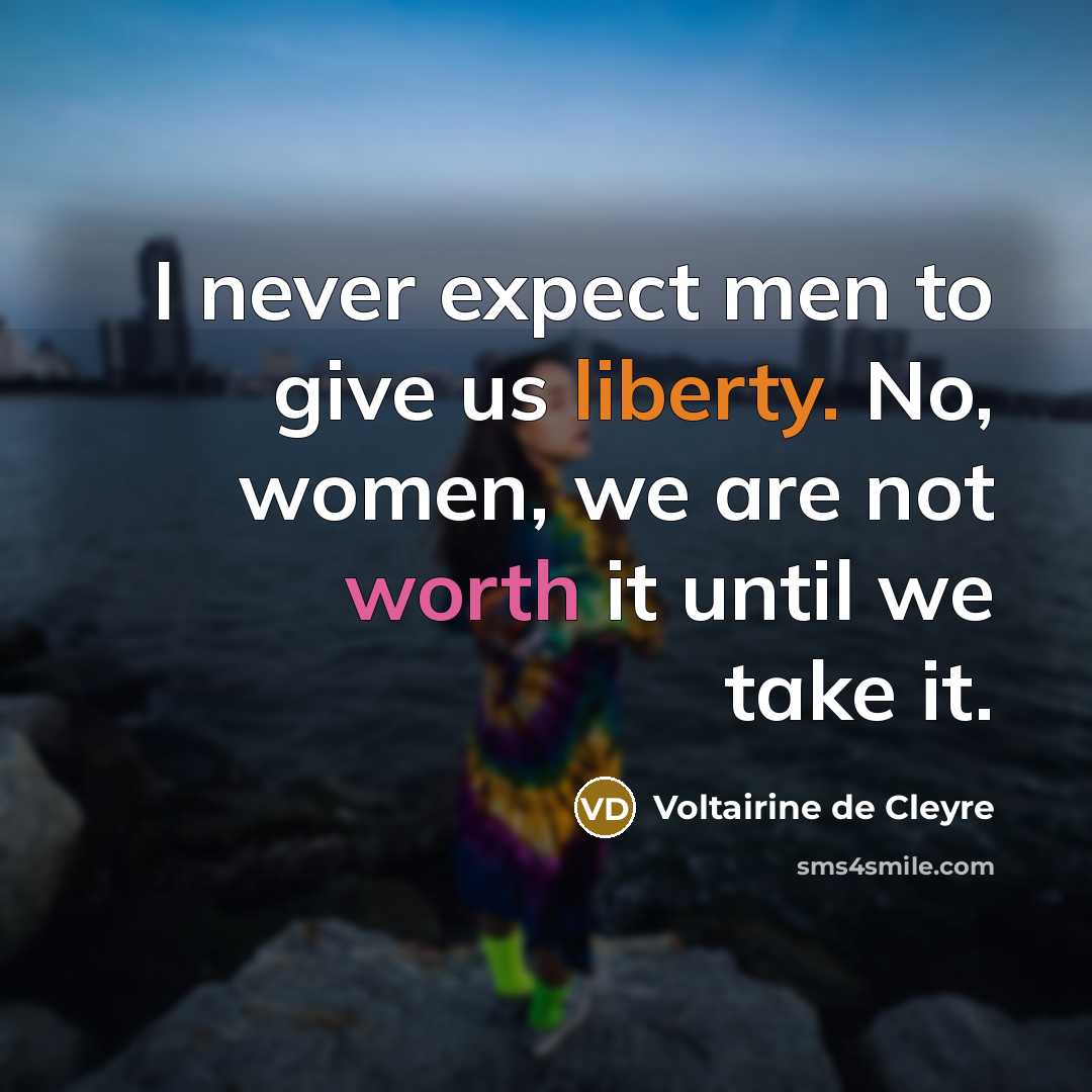 “I never expect men to give us liberty. No, women,…” quote by Voltairine de Cleyre