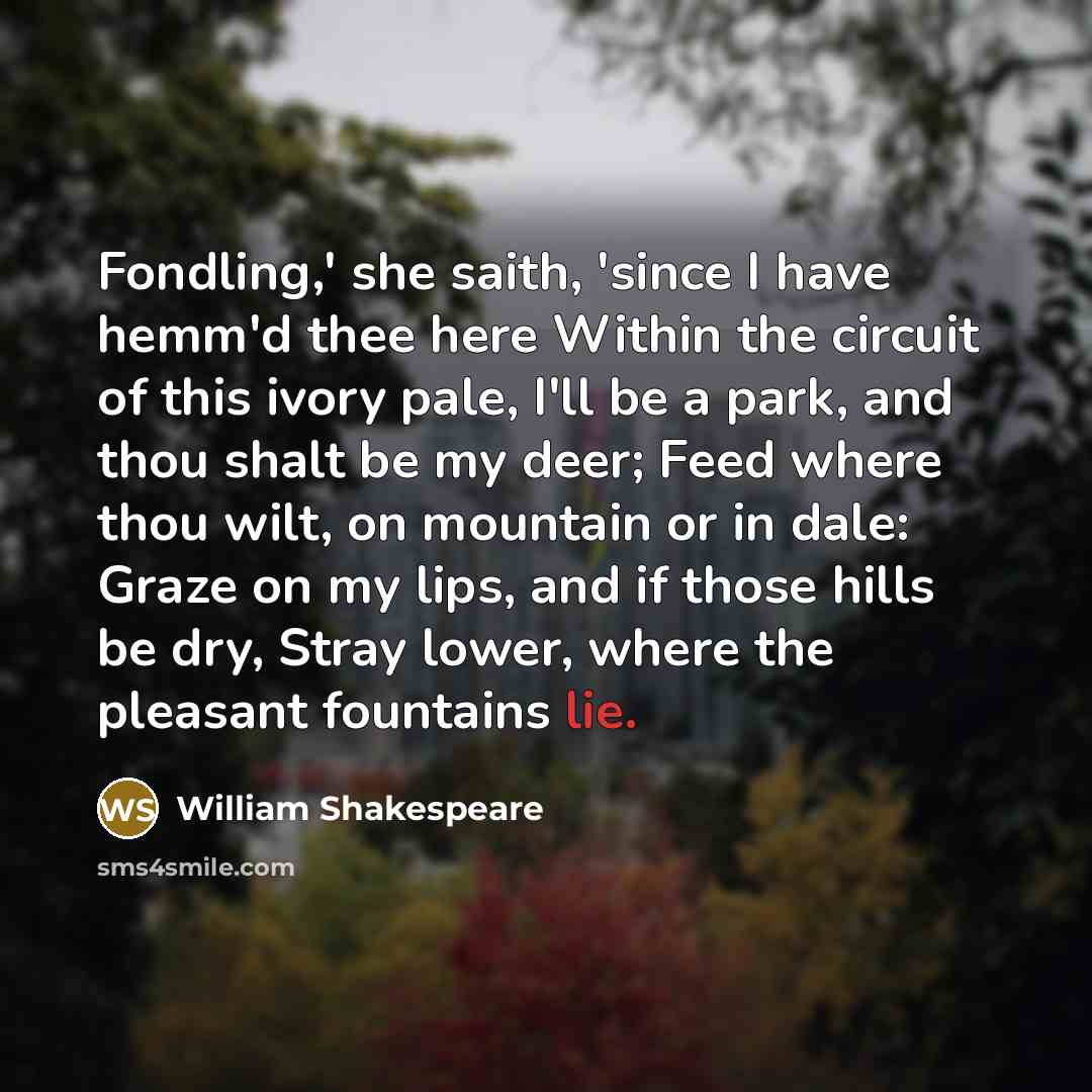 “Fondling,' she saith, 'since I have hemm'd thee here Within…” quote by William Shakespeare