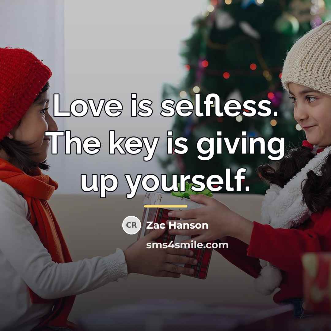 “Love is selfless. The key is giving up yourself.…” quote by Zac Hanson