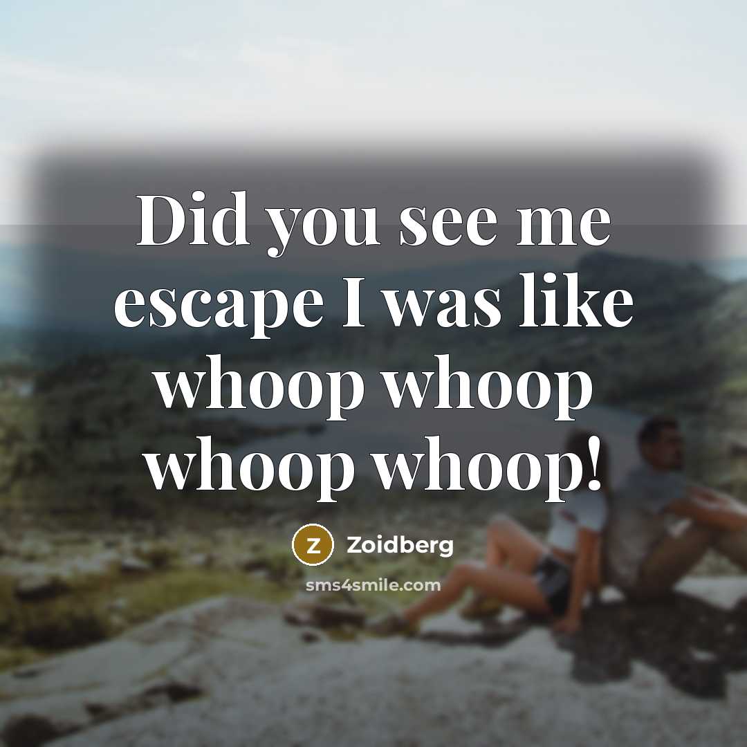 “Did you see me escape I was like whoop whoop whoop whoop!” quote by Zoidberg