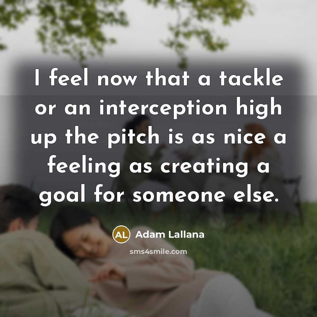 “I feel now that a tackle or an interception high…” quote by Adam Lallana