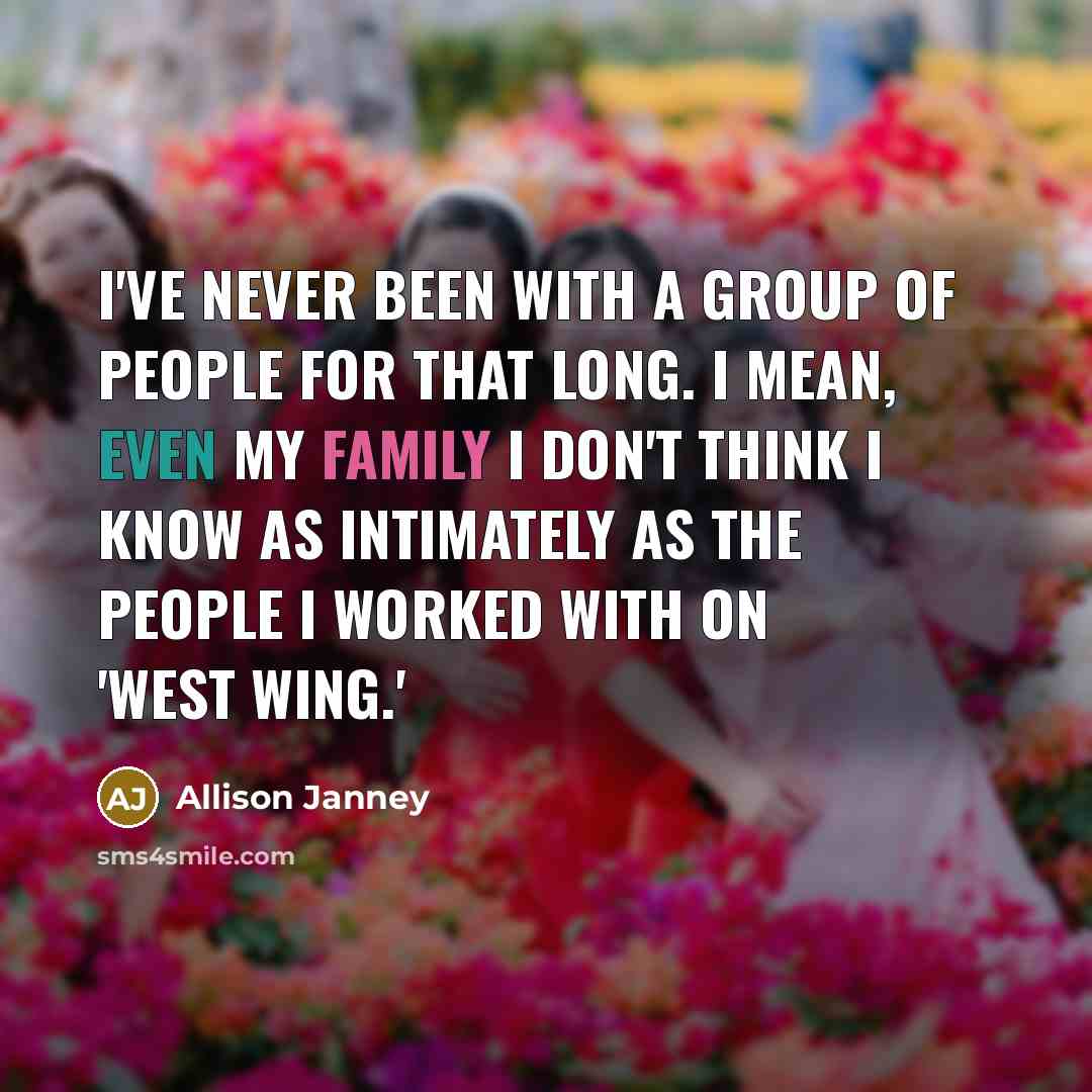 “I've never been with a group of people for that…” quote by Allison Janney