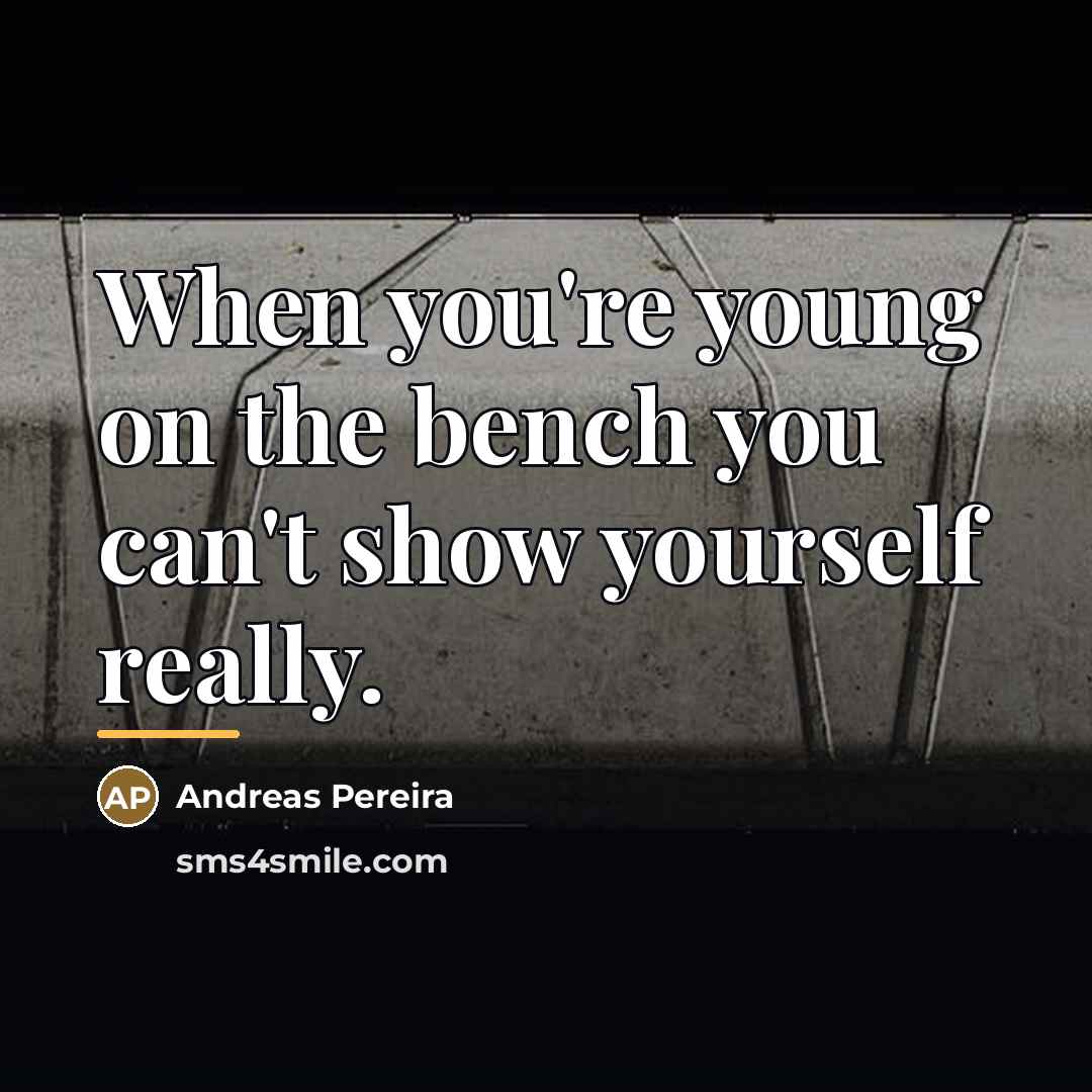 “When you're young on the bench you can't show yourself…” quote by Andreas Pereira